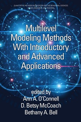 Multilevel Modeling Methods with Introductory and Advanced Applications by Ann A