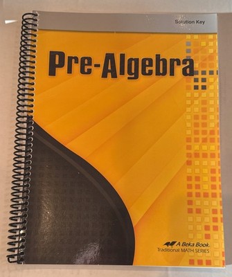 Abeka Pre-Algebra Solution Key- 2014 Teacher Key