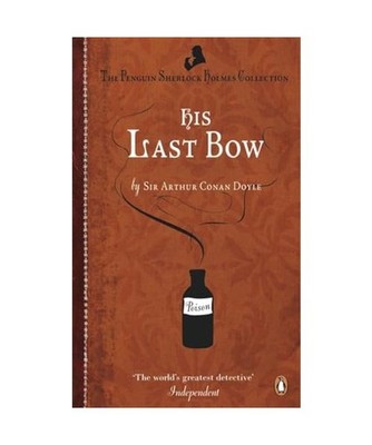 His Last Bow: Some Reminiscences of Sherlock Holmes: Some Reminiscences of Sherl