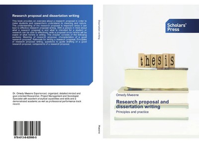 Research proposal and dissertation writing Principles and practice Omedy Mweene