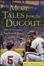 More Tales from the Dugout: More of the Greatest True Baseball Stories of All Ti
