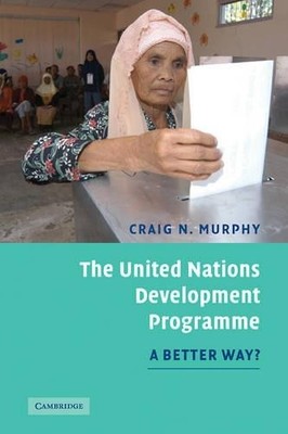 The United Nations Development Programme by Craig N. Murphy - 9780521683166
