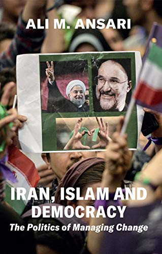Iran, Islam and Democracy: The Politics of Managing Change - Ali M. Ansari
