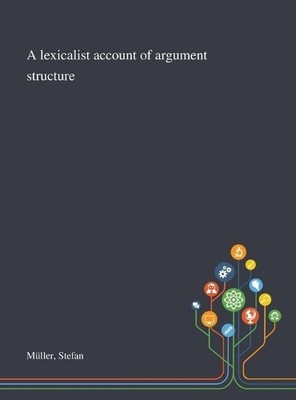 Stefan Müller A Lexicalist Account of Argument Structure (Hardback) (UK IMPORT)