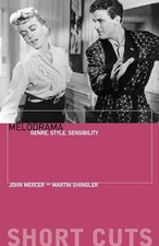 Melodrama: Genre, Style, Sensibility (Short Cuts) by Mercer, John
