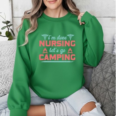 Im Done Nursing Lets Go Damen Sweatshirt Camping Pflege Geschenk für Sie