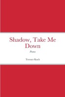 Terence Kuch | Shadow, Take Me Down | Taschenbuch | Englisch (2022) | Poems