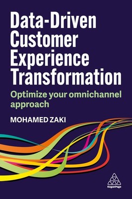 Data-Driven Customer Experience Transformation: Optimize Your Omnichannel Appro,