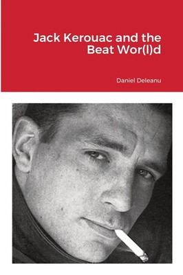 Daniel Deleanu | Jack Kerouac and the Beat Wor(l)d | Taschenbuch | Englisch