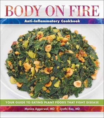 Body on Fire Anti-Inflammatory Cookbook : Your Guide to Plant Foo