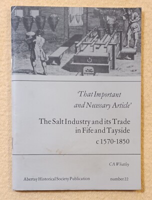That Important and Necessary Article: Salt Industry & Trade in Fife & Tayside