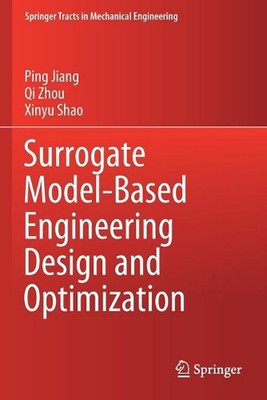 Surrogate Model-Based Engineering Design and Optimization by Ping Jiang (English
