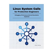Linux System Calls for Production Engineers: Debugging, Performance  Kernel ...