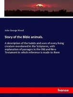 Story Of The Bible Animals. John G. Wood Taschenbuch 716 S. Englisch 2018