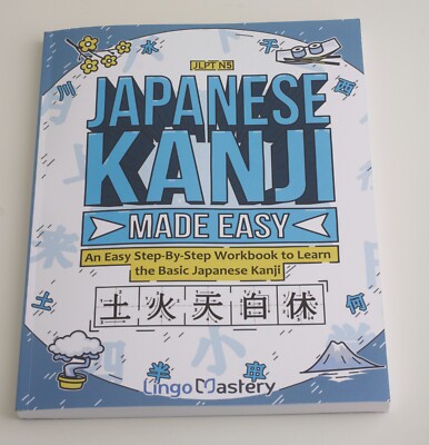 Japanese Kanji Made Easy: An Easy Step-By-Step Workbook to Learn the ...