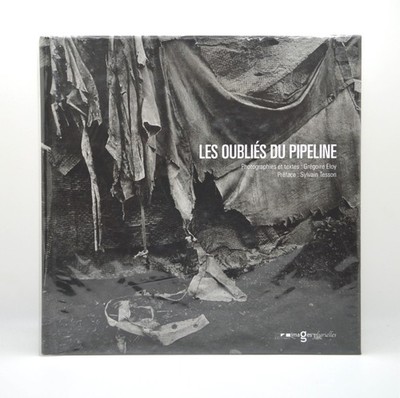 Gregoire Eloy, The Forgotten People of the Pipeline, HC, SIGNED, LE/1500, 2008