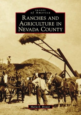NEW Arcadia Publishing Ranches and Agriculture in Nevada County, CA 978146712732