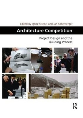 Architecture Competition: Project Design and the Building Process by Ignaz Streb