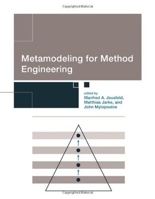 METAMODELING FOR METHOD ENGINEERING (INFORMATION SYSTEMS) By Manfred A. Jeusfeld