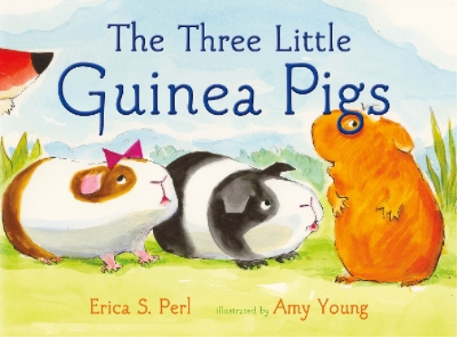 Erica S. Perl The Three Little Guinea Pigs (Copertina rigida)