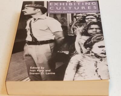 Exhibiting Cultures: The Poetics and Politics of Museum Display Paperback