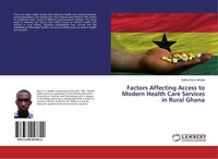 Factors Affecting Access To Modern Health Care Services In Rural Ghana Saliha Sa