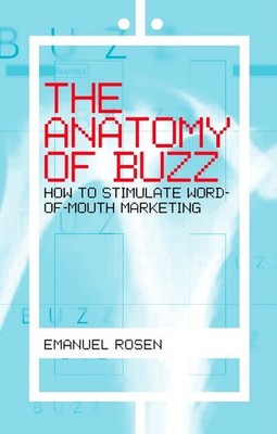 The Anatomy of Buzz: Creating Word-o..., Rosen, Emanuel
