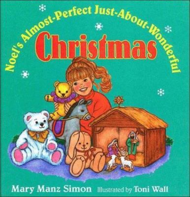 Noel's Almost-Perfect Just-About-Wonderful Christmas by