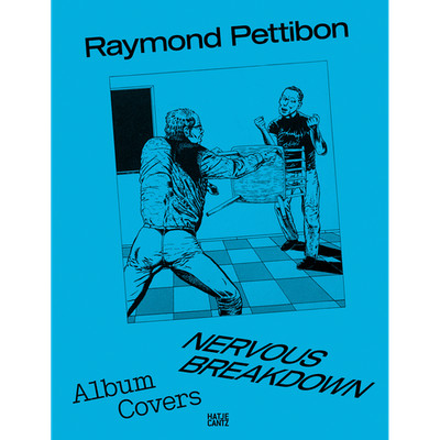 Raymond Pettibon: Nervous Breakdown: Album Covers Raymond Pettibon