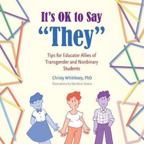 Thumbnail - It's Ok To Say They: Tips For Educator Allies Of Transgender And
