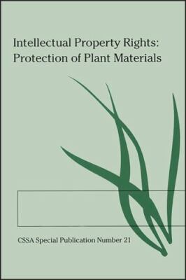 Intellectual Property Rights: Protection of Plant Materials (C S S A SPECIAL PU