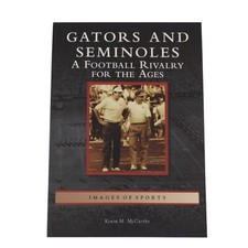 Images of Sports Ser.: Gators and Seminoles : A Football Rivalry for the Ages b…