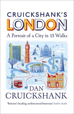 Cruickshank s London: A Portrait of a City in 20 Walks - hardcover Cruicks...