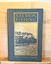 Salmon Fishing By John J. Hardy 1907 Hardcover 1st Edition