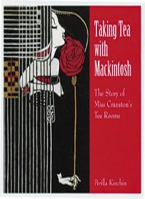 Taking Tea with Mackintosh: The Story of Miss Cranston's Tea Roo