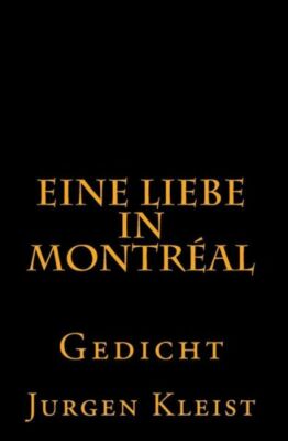 Eine Liebe In Montr?Al: Gedicht