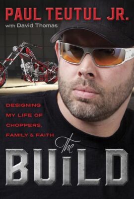 The Build: Designing My Life of Choppers, Family, and Faith .. NEW