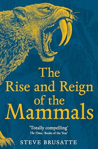 The Rise and Reign of the Mammals: A New History, from the Shadow of the Dinosa - Image 6