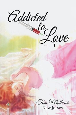 Tom Mathews | Addicted to Love | Taschenbuch | Englisch (2015) | Xlibris