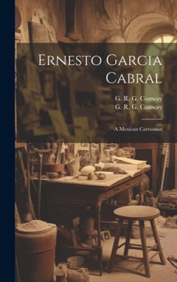 Ernesto Garcia Cabral: a Mexican Cartoonist [Hardback]