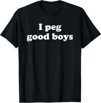 I Peg Good Boys Funny for Men Women T-Shirt - USA Size