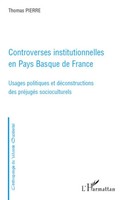 Thomas Pierre | Controverses Institutionnelles En Pays Basque De France | Buch