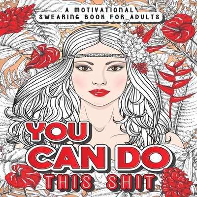 YOU CAN DO THIS SHIT A Motivational Swearing Book for Adults - Sw