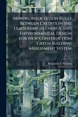 Mining Association Rules Between Credits in the Leadership in Energy and Environ