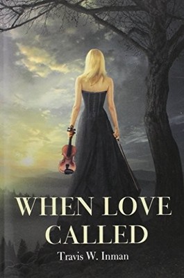 WHEN LOVE CALLED By Travis W. Inman *Excellent Condition*