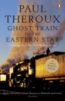 Paul Theroux Ghost Train To The Eastern Star