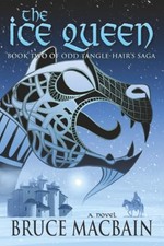 The Ice Queen: Book Two of Odd Tangle-Hair's Saga Bruce Macbain