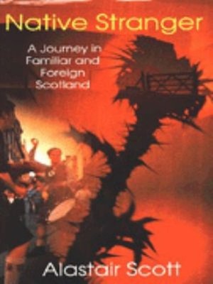 Native Stranger : A Journey in Familiar and Foreign Scotland Alas