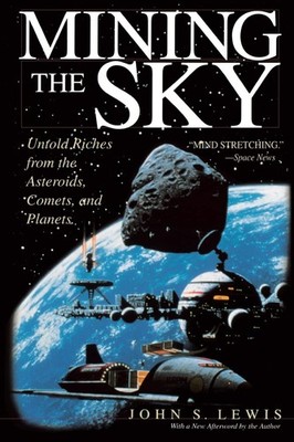 Mining the Sky: Untold Riches From The Asteroids, Comets, And Planets (Helix...