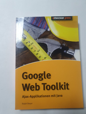Google Web Toolkit - Ajax-Applikationen mit Java - Ralph Steyer (2007)